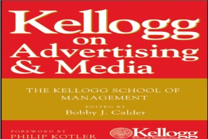 Kellogg on advertising & media : the Kellogg School of Management